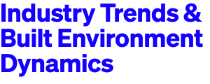 Industry Trends & Built Environment Dynamics