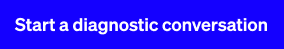 Start a diagnostic conversation.
